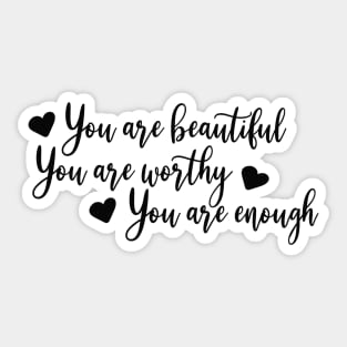 you are beautiful, you are worthy, you are enough Sticker